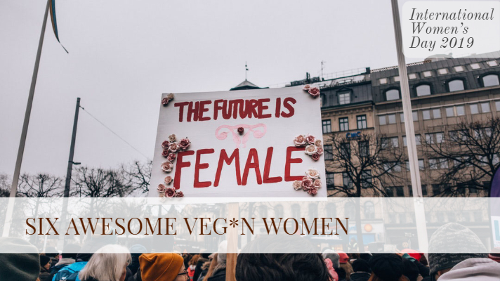6 Awesome Veg*n&nbsp;Women