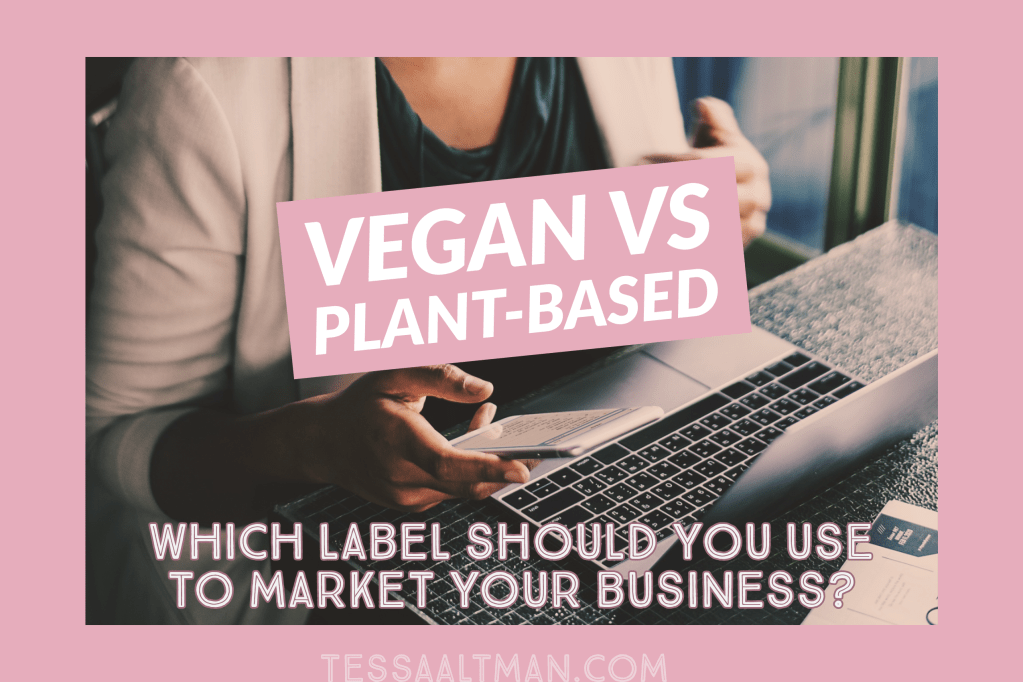 Vegan Vs. Plant-Based: What Label Should You Use for Your&nbsp;Business?