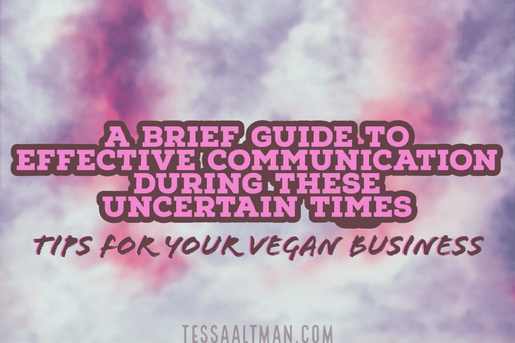 Helping Your Vegan Business Survive in Uncertain Times: A Brief Guide to Effective&nbsp;Communication